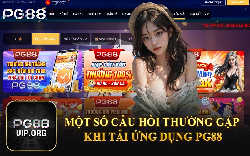 Một Số Câu Hỏi Thường Gặp Khi Tải Ứng Dụng PG88