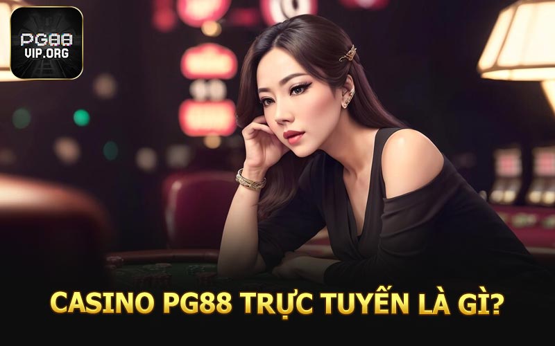 Casino PG88 trực tuyến là gì
