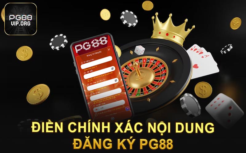 Điền chính xác nội dung đăng ký PG88