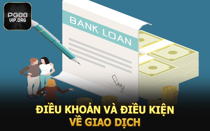 Điều khoản và điều kiện về giao dịch