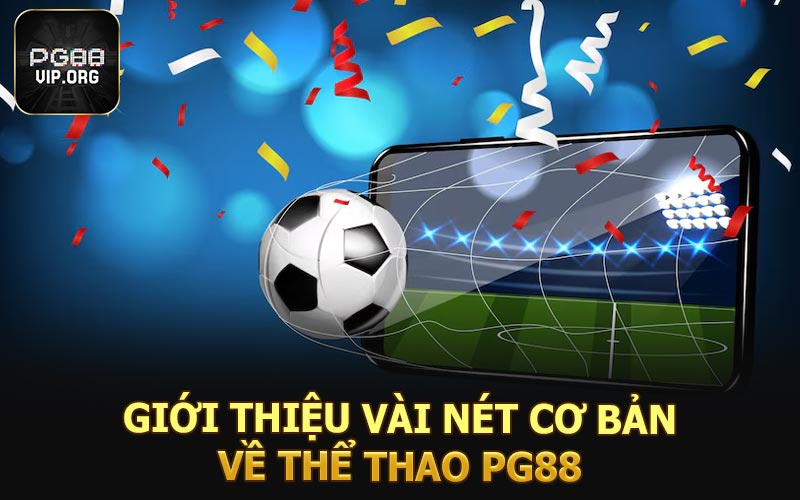 Giới thiệu vài nét cơ bản về thể thao PG88
