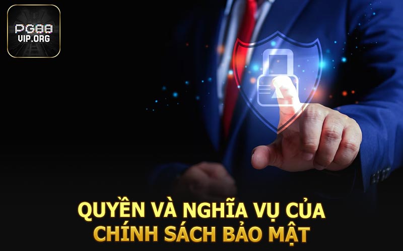 Quyền và nghĩa vụ chính sách bảo mật