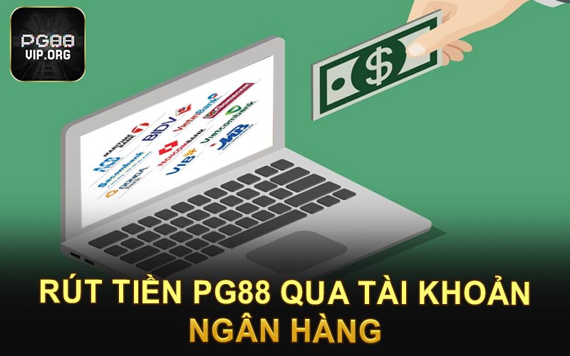 Rút tiền PG88 qua tài khoản ngân hàng