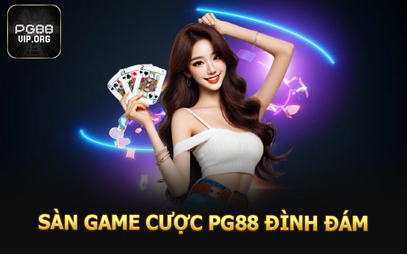 Sàn game cược PG88 đình đám