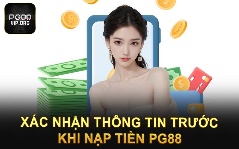 Xác nhận thông tin trước khi nạp tiền PG88